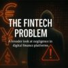 Wise Fraud. A dark-themed digital illustration with financial warning symbols and the title “The Fintech Problem,” symbolizing negligence in modern fintech platforms.